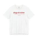 Dogs & Wine Make Everything Fine T-Shirt