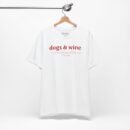 Dogs & Wine Make Everything Fine T-Shirt