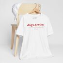 Dogs & Wine Make Everything Fine T-Shirt