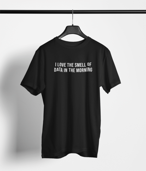 Data Scientist Tee - 'I Love the Smell of Data in the Morning' Unisex T-Shirt